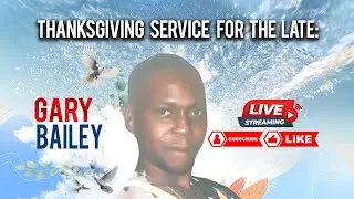 🎥 Thanksgiving Service for the life of: GARY BAILEY Saturday, December 13th, 2025