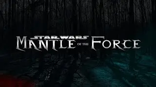 Star Wars Mantle of the Force TRAILER 2018 (Fan Film)