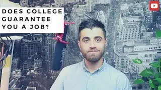 College Does Not Guarantee You a Job After You Graduate