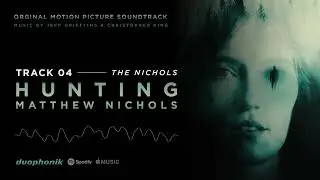 THE NICHOLS - Track 4 - Hunting Matthew Nichols - Original Motion Picture Soundtrack