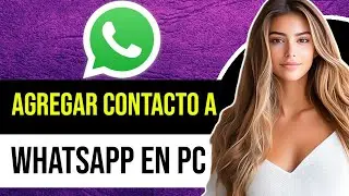 Como Agregar Contacto a Whatsapp en Pc