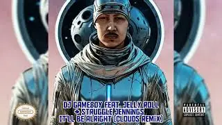 It'll Be Alright feat. Jelly Roll & Struggle Jennings [DJ GaMe80y Clouds ReMiX] (2026)