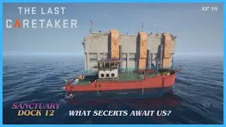 Let's Explore Sanctuary Dock 12 & Find its Secrets! | The Last Caretaker - Ep 16