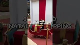 JULGANDO NATAL DE SHOPPING parte 4 #shortsvideo #natal2024 #decora&ccedil;&atilde;odenatal #fy