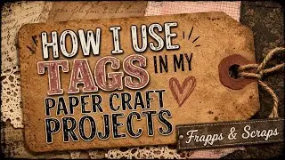 How I use Tags In my Paper Craft Projects #tags #scrapbook #papercraft