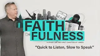 Quick to Listen, Slow to Speak | Faithfulness | Matt Summers