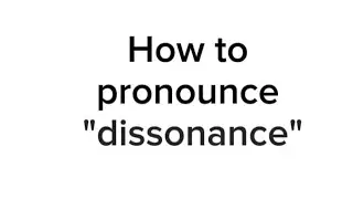 How to Pronounce Dissonance & Meaning of Dissonance - Use of Dissonance