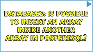 Databases: Is possible to insert an array inside another array in postgresql?