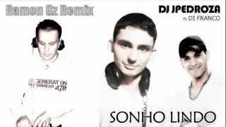 Dj JPedroza Feat. Di Franco - Sonho Lindo (Ramon Gz Remix)