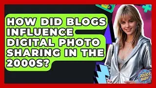 How Did Blogs Influence Digital Photo Sharing In The 2000s? - I'm a 2000s Baby