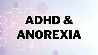 Why is nobody talking about ADHD and Anorexia?