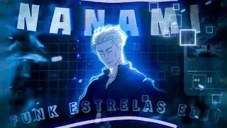 NANAMI FUNK ESTRELAS EDIT ♪♪