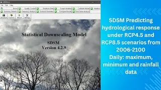 Statistical DownScaling Model (SDSM) software and advanced hydrological modelling and analysis