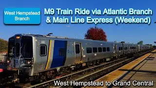 LIRR: M9 West Hempstead Branch Train Ride (via Atlantic Branch & Main Line Express) to Grand Central