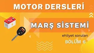 Marş Sistemi / Ehliyet Dersleri / Ehliyet Sınavı Motor Dersi Konu Anlatımı - B&ouml;l&uuml;m 6