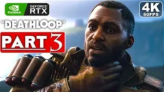 DEATHLOOP Gameplay Walkthrough Part 3 [4K 60FPS PC RTX] - No Commentary (FULL GAME)