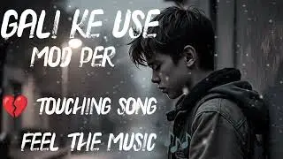 GALI KE USE MOD PE 💔 | Heart Broken Song 2025 | Yo Yo | Sad Love Story | Latest Hindi Emotional Song