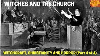 Witchcraft, Christianity and Horror: PART 4 - Witches and the Church.