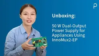 Design Example Unboxing - RDK-1043 - 50 W Dual-Output Power Supply for Appliances Using InnoMux2-EP