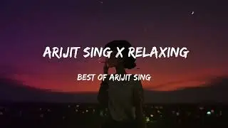Best Of Arijit Singh Mashup Remix Songs|| Relaxing music 🎵|| Arijit Singh X Relaxing 😎