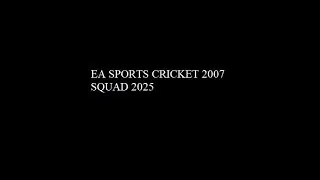 EA Sports Cricket 2007 Updated Squad 2025 [Ongoing: V2]