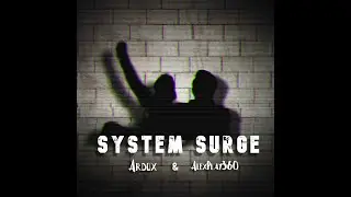 Ard0x & AlexPlay360 - System Surge (Short Version)
