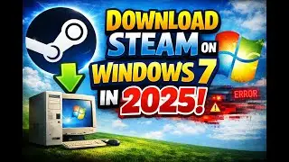 How to Download & Install Steam on Windows 7 in 2025 (Still Works!)