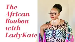 African Heritage Fashion Boubou Showcase with LadyKate. How To Wear it.