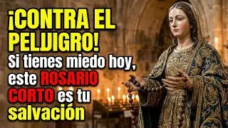 ☠️ ¡CONTRA EL PELIGRO! Si tienes miedo hoy, este ROSARIO CORTO es tu salvación.