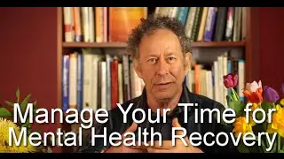 Manage Your Time for Mental Health Recovery