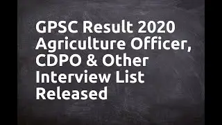 GPSC Result 2020 &ndash; Agriculture Officer, CDPO & Other Interview List Released