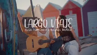 Elsa Tortonda, Manuel Mu&ntilde;oz - Largo Viaje (V&iacute;deo Oficial)