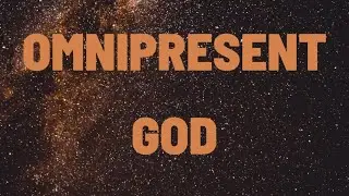 God is Omnipresent. (mid-week Advent 2) a message by Pastor Jon Bjorgaard