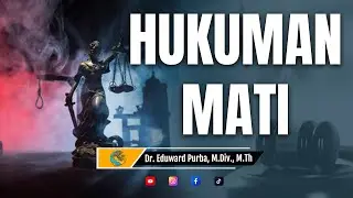 HUKUMAN MATI DALAM PANDANGAN TEOLOGI KRISTEN || Dr. Eduward Purba, M.Div., M.Th
