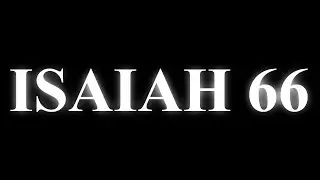 Isaiah 66 - Living Word Bible Readings #livingword #bookofIsaiah #Isaiah66 #biblereading #kjv #bible