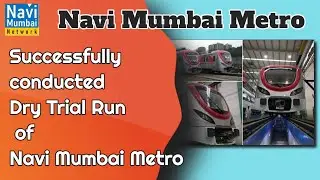 Navi Mumbai Metro : CIDCO successfully conducted a Dry Trial Run of Navi Mumbai Metro Line 1.