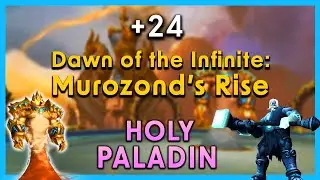 +24 Murozond's Rise ⚔️ Holy Pala PoV | Dragonflight M+ Season 3