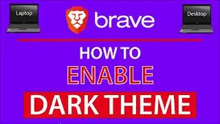 How To Enable Dark Theme On The Brave Web Browser | PC Tutorial