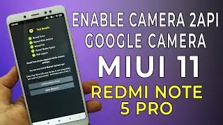 ENABLE CAMERA 2API & GOOGLE CAMERA on MIUI 11 REDMI NOTE 5 PRO