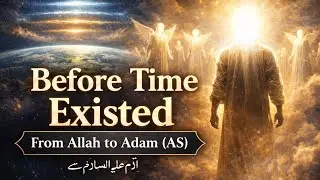 When Allah Created Adam (AS) | Islamic Creation Story | Quran & Hadith