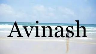 How To Pronounce Avinash🌈🌈🌈🌈🌈🌈Pronunciation Of Avinash