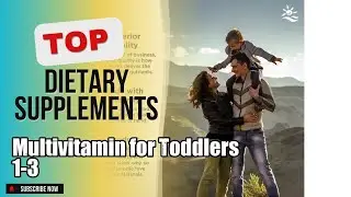 Top 5 Dietary Supplements about Multivitamin for Toddlers 1-3 Finest of NOW