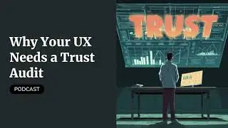 Why Your UX Needs a Trust Audit