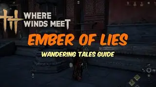 Ember of Lies Wandering Tales Guide || Where Winds Meet