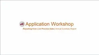 Reporting from Live Process Data - Part 3 Annual Summary Report