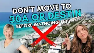 30A & DESTIN Things You Need to Know Before Moving!