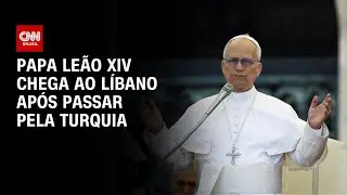 Papa Le&atilde;o XIV chega ao L&iacute;bano ap&oacute;s passar pela Turquia | AGORA CNN
