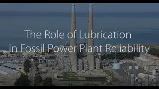 The Role of Lubrication in Fossil Power Plant Reliability