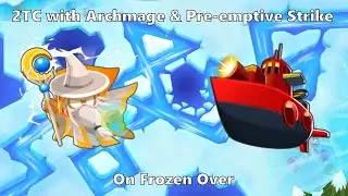 2TC with Archmage & Pre-emptive Strike on Frozen Over [BTD6 Chimps Challenge]