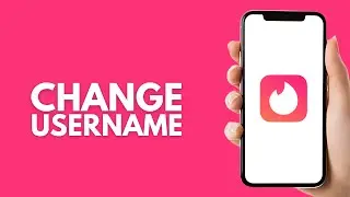 How To Change Tinder Username - Step by Step